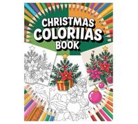 Christmas Coloring Book: 100 Holiday Pages for All Ages: Fun and Festive Holiday Activity with Santa, Reindeer, and Snowmen for Family Relaxation