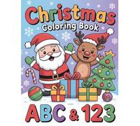 Christmas Coloring Book ABC & 123: Big, Bold and Easy Christmas Coloring Pages with Letters A-Z and Numbers 0-10 for Toddlers and Kids