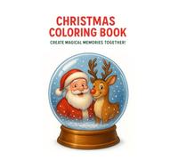 Christmas coloring book: Create magical memories together!
