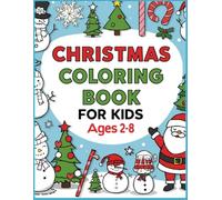 Christmas Coloring Book: Cute and Easy Coloring: A Fun Holiday Coloring Book for Kids Ages 2-8 | 64 Pages of Adorable Santa, Reindeer, Snowman & Christmas Fun