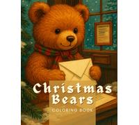 Christmas Coloring Book - Cute Bears and Cozy Holiday Scenes for Relaxation and Mindfulness: Charming Winter Bears and Heartwarming Holiday Scenes to Color and Relax