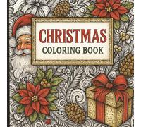 Christmas Coloring Book: Festive Christmas Coloring Pages for Adults and Kids - 40 Detailed Holiday Designs: Poinsettias, Pinecones, Santa, Ornaments and more. 8.5 x 8.5 | Glossy