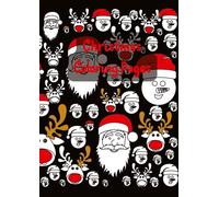 Christmas Coloring Book - Festive Fun for All Ages: Unleash Your Creativity with Santa, Snowmen, and Reindeer - A Holiday Coloring Adventure for Kids and Adults Alike!