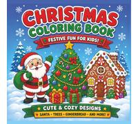 Christmas coloring book - Festive fun for kids!: 20 Cute & cozy designs featuring Santa, Reindeer, Snowmen, Trees, Gingerbread, Elves and Holiday Fun