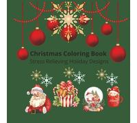 Christmas Coloring Book for Adults: 30 Beautiful Holiday Designs to Relax and Relieve Stress: A Relaxing Christmas Coloring Book with Festive ... Snowflakes, Trees and Holiday Mandalas
