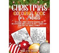 Christmas Coloring Book for Adults: 50 Large Print Holiday Designs for Relaxation and Stress Relief - Cozy and Fun for the Whole Family.