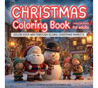 Christmas Coloring Book for Adults: Color Your Way Through Global Christmas Markets, Villages & Landmarks | Intricately Detailed Winter Themed