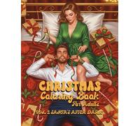 Christmas Coloring Book for Adults: Santa’s After Dark (Vol. 2): 35 Romantic & Spicy Christmas Illustrations with Naughty Couples, Seductive Elves & ... Book Full of Humor, Heat & Festive Mischief