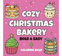 Christmas Coloring Book for Adults & Teens: Relaxing Holiday Activity with Cute Christmas Desserts, Kawaii Bakery desserts, Bold & Easy Winter Coloring Pages for Stress Relief
