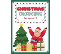 Christmas Coloring Book For ages 4-6: Easy and Fun Holiday Coloring Pages for Toddlers, Preschool, and Kindergarten Kids