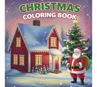 Christmas Coloring Book for: Festive Holiday Fun with Santa, Snowmen, Reindeer, and More!