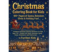 Christmas Coloring Book for Kids: 100+ Pages of Santa, Reindeer, Elves & Holiday Fun!: A Magical Christmas Coloring Adventure for Kids Ages 4-10 - ... Candy Canes, Ornaments, and Festive Joy!