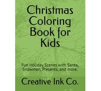 Christmas Coloring Book for Kids 2025: Fun Holiday Scenes with Santa, Snowmen, Presents, and more.