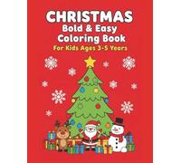 Christmas Coloring Book for Kids 3-5: Bold & Easy Holiday Pages: 50 Festive Designs Including Santa, Snowmen, Reindeer, Trees & Treats - Large 8.5x11 Inches - Perfect Stocking Stuffer & Activity Book
