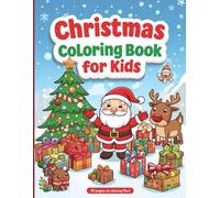 Christmas Coloring Book for Kids 30 Fun Holiday Pages | Santa Snowmen, Reindeer or Winter Scenes: perfect for holiday gifts