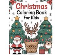 Christmas Coloring Book For Kids: 30 Fun &Simple Designs with Snowmen, Santas, Ornaments and More | Holiday Gifts For Toddlers ages: 2-5