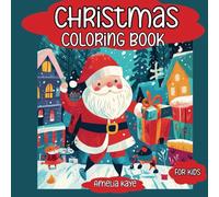 Christmas Coloring Book for Kids: 50 Fun and Magical Christmas Pages to Color, Including Santa, Cute Reindeer, Christmas Trees, Funny Snowmen, Elves ... (and Adults Who Like Coloring Like Kids!)