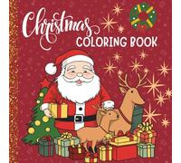 Christmas Coloring Book for Kids: 50+ Super Cute, Big and Easy Designs with Santas, Snowmen, Reindeer, Ornaments, Toys, Gifts and More | 117 pages | 8.5 x 8.5 inches and best for Gifts.