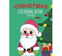 Christmas Coloring Book For Kids: 50 Very Simple Cute Designs with Snowmen, Christmas Trees, Reindeer, and Festive Cheer (Ideal Stocking Stuffer for Ages 2-8)