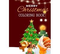 Christmas Coloring Book For Kids & Adults Great Gift Idea: Cute and Easy Designs with Santas, Snowmen, Reindeer, Ornaments, Toys