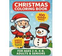 Christmas Coloring Book for Kids Ages 2-4, 4-8 and Adults | 100 Fun Holiday Images to Color: Large Print Easy Christmas Designs | Santa, Reindeer, Snowmen & Family Holiday Fun