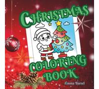 Christmas Coloring Book for Kids Ages 2-4: 50 Fun and Easy Holiday Designs: Featuring Santa, Reindeer, Christmas Trees, Ornaments, Stockings, ... and Preschoolers This Christmas Season