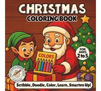 Christmas Coloring Book For Kids Ages 2-5: Fun Holiday Activity Book with Santa, Reindeer, Snowman, and Christmas Tree - Perfect Gift for Boys & Girls
