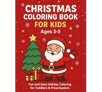 Christmas Coloring Book for Kids (Ages 3-5): Fun and Easy Holiday Coloring for Toddlers & Preschoolers