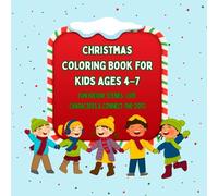 Christmas Coloring Book for Kids Ages 4-7: Fun Holiday Scenes, Cute Characters & Connect-the-Dots
