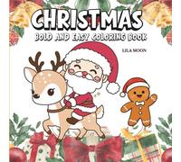 Christmas Coloring Book For Kids Ages 4-8: 50 Cute and Bold Holiday Coloring Pages Featuring Santa Claus, Snowmen, Gifts, and More: Bold and Simple ... Holiday Activity Book To Inspire Creativity