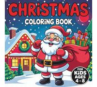 Christmas Coloring Book For Kids Ages 4-8: Cute Holiday Designs With Santa, Snowmen, Reindeer & More | Bold & Easy Illustrations For Boys & Girls | Perfect Gift For Toddlers & Children