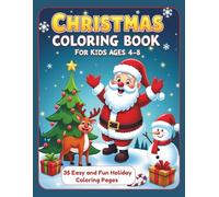 Christmas Coloring Book for Kids Ages 4-8: Easy and Fun Holiday Coloring Pages with Santa, Reindeer, Snowmen, Candy Canes, and More!