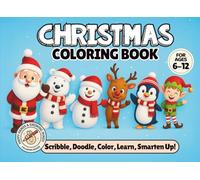 Christmas Coloring Book for Kids Ages 6-12: Cute Santa, Reindeer, Ornaments, Snowman & More | Festive Holiday Scenes : Creative Holiday Color-in for Elementary Kids