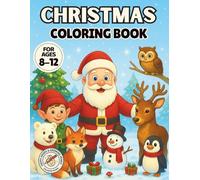 Christmas Coloring Book for Kids Ages 8-12: Bold illustrations of Santa, Elves, Reindeer, Snowman, Winter Animals & More