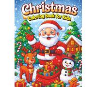 Christmas Coloring Book for Kids: Big, Cute and Easy Designs with 50+ Fun Holiday Coloring Pages featuring Santa, Reindeer, Snowmen, Elves, Toys, ... little Hands of Preschool and Kindergarten