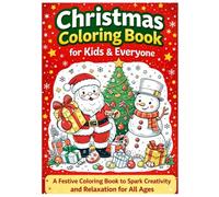 Christmas Coloring Book for Kids & Everyone - Fun, Festive & Relaxing Pages: A Festive Coloring Book to Spark Creativity and Relaxation for All Ages