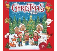 Christmas Coloring Book for Kids: Fun and Easy Holiday Pictures featuring Santa, Snowman, Reindeer, Dinosaurs, Gifts & More (Festive Gift for Boys and Girls)