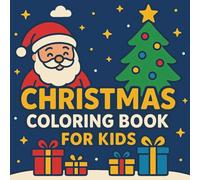 Christmas Coloring Book for Kids: Fun and Festive Christmas Designs Featuring Santa, Reindeer, Snowmen, and Holiday Treats - A Perfect Holiday Coloring Experience for Kids Ages 4-8