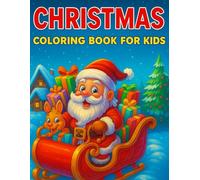 Christmas Coloring Book For Kids: Over 50 Super Cute, Easy, and Fun Holiday Designs Featuring Santa Claus, Reindeer, Snowmen, Gifts, and More! | Perfect Christmas Gift for Boys & Girls Ages 2-8+