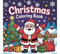 Christmas Coloring Book for Kids: Santa’s Big Christmas Coloring Adventure - Over 100 Cute and Easy Holiday Coloring Pages for Kids Ages 3 and Up!