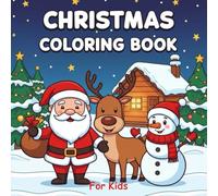 Christmas Coloring Book for Kids: Simple & Cute Holiday Christmas Illustrations with Santa, Reindeer, Snowmen, Elves, Gifts, and More Adorable Easy Xmas Coloring Pages for Kids & Toddlers