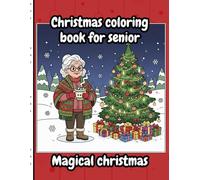 Christmas coloring book for senior: 40 Christmas Coloring Pages for Adults, Seniors & Teens - Magical Christmas Scenes with Grandma Holly | 8x11 ... Gift for Christmas, Vacation, Holiday etc