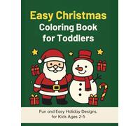 Christmas Coloring Book for Toddlers: 50 Fun Holiday Pages with Santa, Snowmen, Reindeer, and More - Simple Designs for Kids Ages 2-5