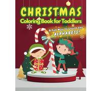 Christmas Coloring Book for Toddlers (A Fun Way to Learn the Alphabets): Christmas Coloring Book for Toddlers and Kids Ages 1-3 I 3-5. BIG, Bold and ... Learning the Alphabets (Stocking Stuffer)