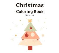 Christmas Coloring Book for Toddlers Ages 2-4: Simple and Cute Christmas Pictures with Thick Lines for Easy Coloring: Fun and Easy Holiday Coloring ... Perfect for Preschool and Early Learning