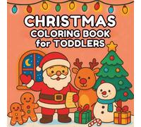 Christmas Coloring Book for Toddlers: Big, Simple, and Cute Designs for Kids. My First Christmas Coloring Book