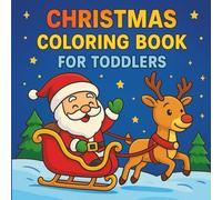 Christmas Coloring Book for Toddlers: Fun and Easy Holiday Coloring Pages for Kids Ages 2-4 | Cute Santa, Reindeer, Snowman, and Christmas Tree Designs