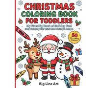 Christmas Coloring Book for Toddlers: My First Big Book of Holiday Fun! Easy Coloring with Thick Lines & Simple Shapes - Santa, Reindeer & Ornaments for Kids Ages 2-4