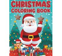 Christmas Coloring Book: Fun Christmas Coloring Page for Toddlers and Kids Including Santa, Christmas Tree, Reindeers, Gifts and Much More
