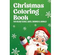 Christmas Coloring Book: Fun Holiday Scenes, Santa, Snowmen and Animals!